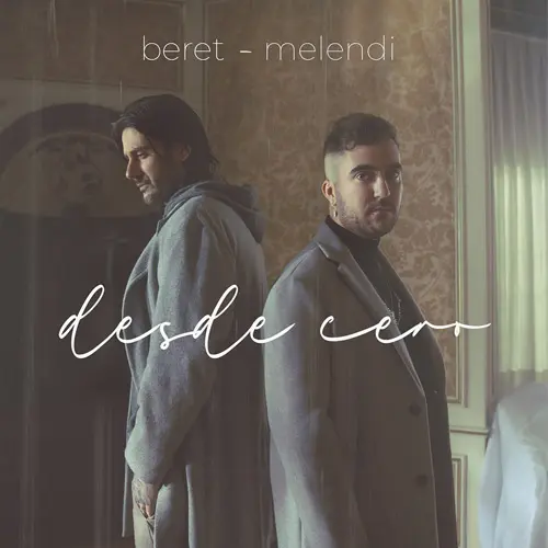 Beret - DESDE CERO (FT. MELENDI) - SINGLE