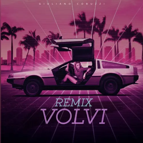Giuli DJ (Giuliano Cobuzzi) - VOLV� (REMIX) - SINGLE