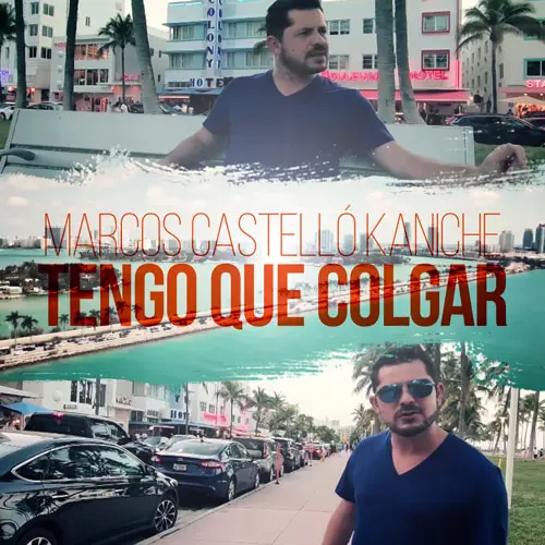 Marcos Castell Kaniche - TENGO QUE COLGAR - SINGLE