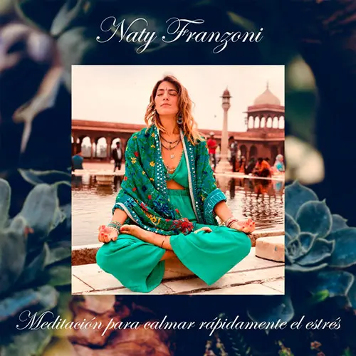 Naty Franzoni  - MEDITACIN PARA CALMAR RPIDAMENTE EL ESTRS ft. CRCULO DEL BOSQUE