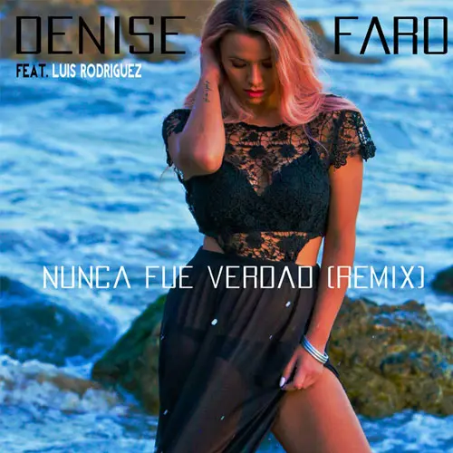 Denise Faro - NUNCA FUE VERDAD (REMIX) - SINGLE