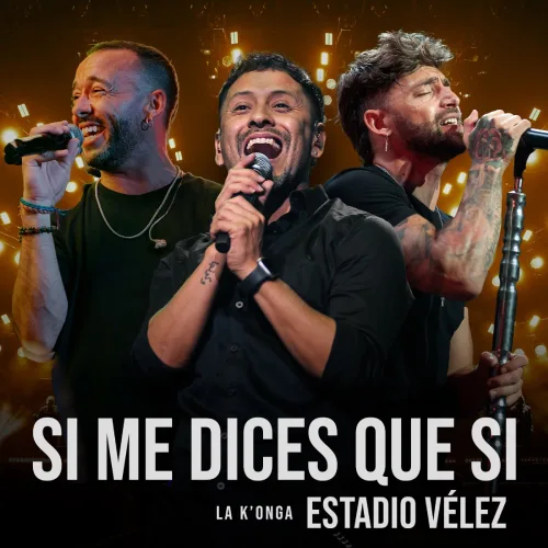 La K�onga (La Konga) - SI ME DICES QUE S� (ESTADIO V�LEZ) - SINGLE