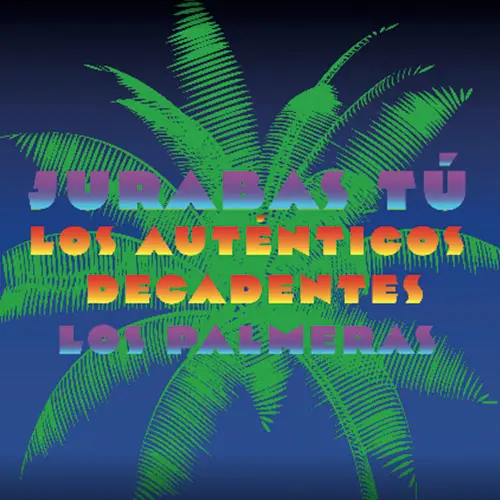 Los Palmeras - JURABAS TU (FT. LOS AUTNTICOS DECADENTES) - SINGLE