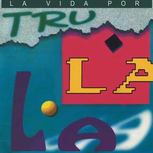 Tru La La - LA VIDA POR TRULALA