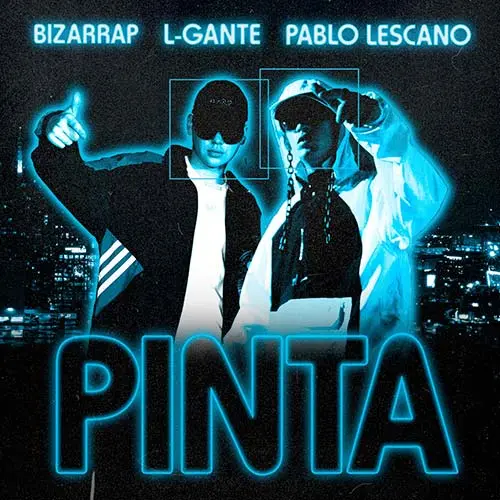 Pablo Lescano / Damas Gratis - PINTA (FT. L-GANTE Y BIZARRAP) - SINGLE