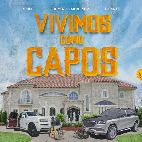 L GANTE - VIVIMOS COMO CAPOS - (YUBEILI / HOMER EL MERO MERO / L- GANTE) - SINGLE