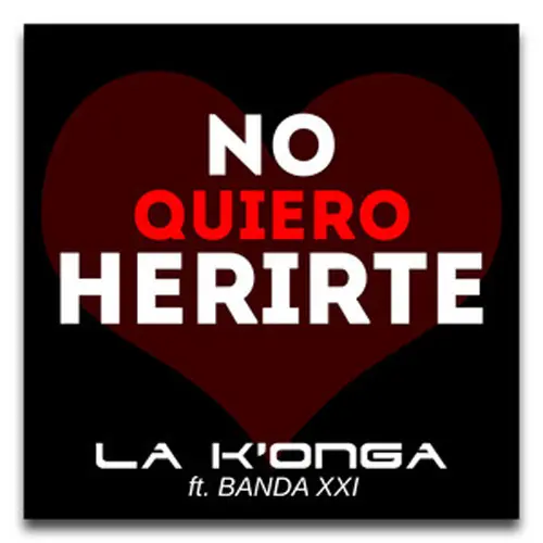 La K�onga (La Konga) - NO QUIERO HERIRTE - SINGLE