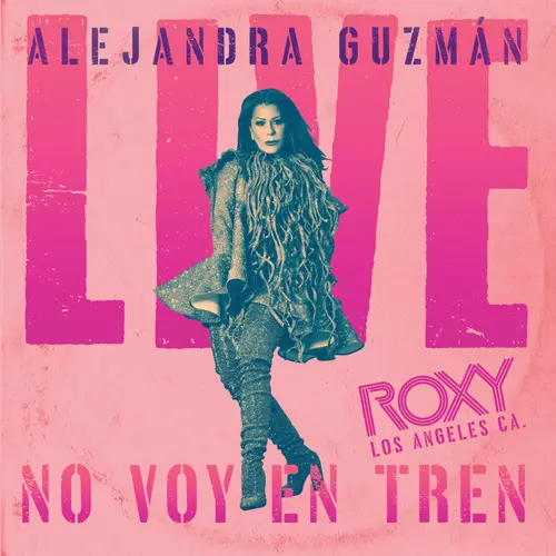 Alejandra Guzmn - NO VOY EN TREN (LIVE AT THE ROXY) - SINGLE