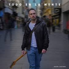 Javier Cantero - TODO EN LA  MENTE - SINGLE