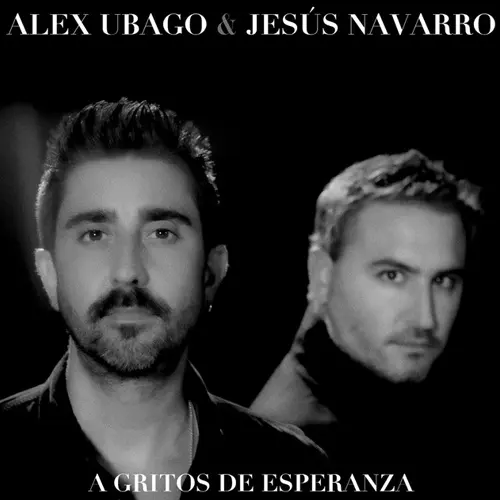 Alex Ubago - A GRITOS DE ESPERANZA (FT. JESÚS NAVARRO) - SINGLE