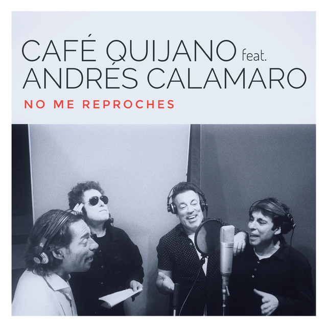 Caf� Quijano - NO ME REPROCHES (FT. ANDR�S CALAMARO) - SINGLE