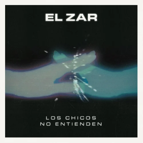 El Zar - LOS CHICOS NO ENTIENDEN - SINGLE