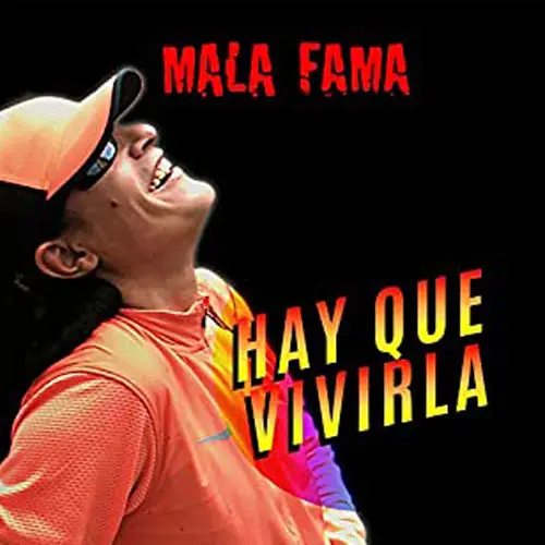 Mala Fama - HAY QUE VIVIRLA - SINGLE