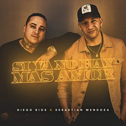 Sebasti�n Mendoza - SI YA NO HAY M�S AMOR (DIEGO R�OS - SEBASTI�N MENDOZA) - SINGLE