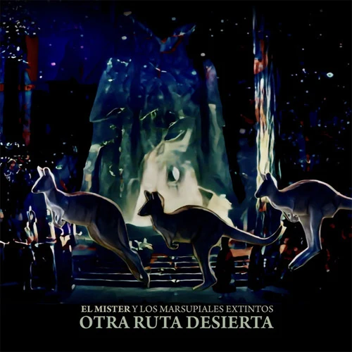 El Mister y Los Marsupiales Extintos - OTRA RUTA DESIERTA - SINGLE