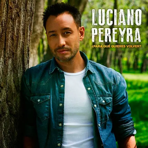 Luciano Pereyra - PARA QU QUIERES VOLVER? - SINGLE