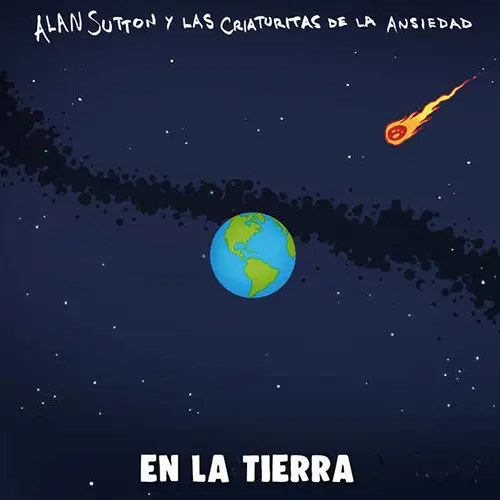 Alan Sutton y Las Criaturitas de la Ansiedad - EN LA TIERRA - EP