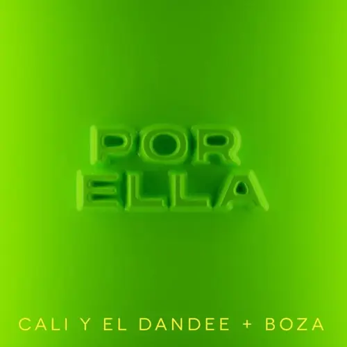 Cali Y El Dandee - POR ELLA (FT. BOZA) - SINGLE