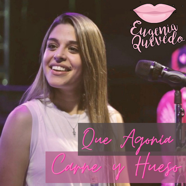Eugenia Quevedo - Que Agon�a / Carne y Hueso - SINGLE