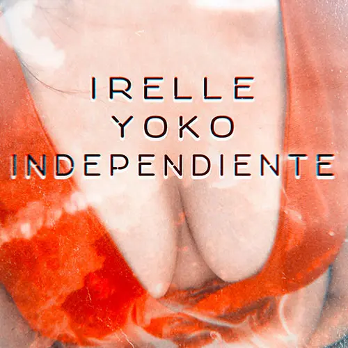 Irelle Yoko - INDEPENDIENTE - SINGLE
