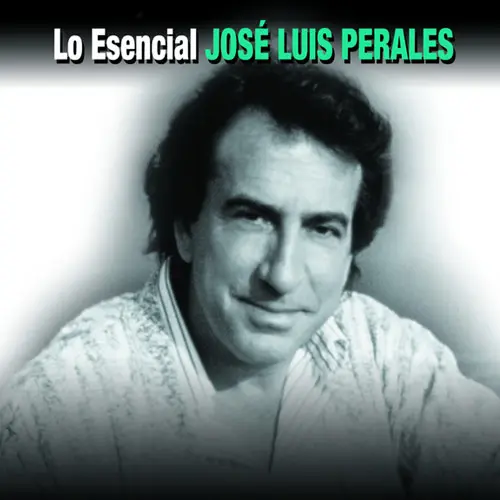 José Luis Perales - LO ESENCIAL