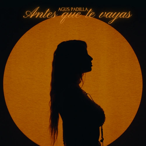 Agus Padilla - ANTES QUE TE VAYAS - SINGLE