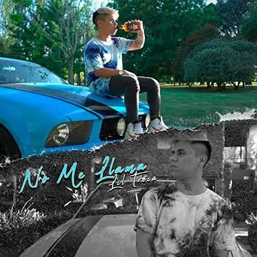Lil Troca - NO ME LLAMA - SINGLE