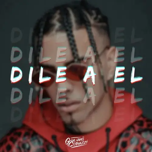 Giuli DJ (Giuliano Cobuzzi) - DILE A �L (REMIX) - SINGLE