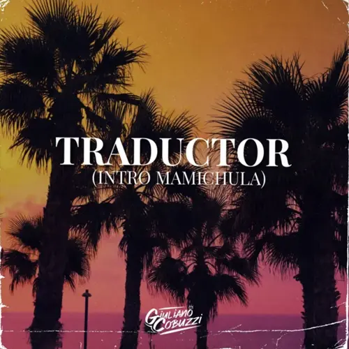 Giuli DJ (Giuliano Cobuzzi) - TRADUCTOR (INTRO MAMICHULA) - SINGLE