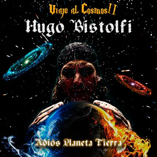 Hugo Bistolfi - VIAJE AL COSMOS II: ADI�S PLANETA TIERRA