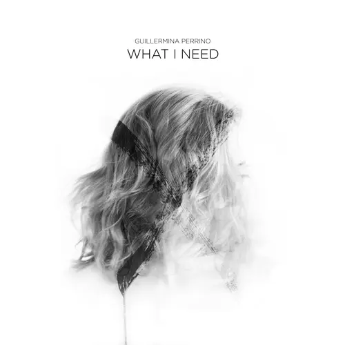 Guillermina Perrino - WHAT I NEED - EP