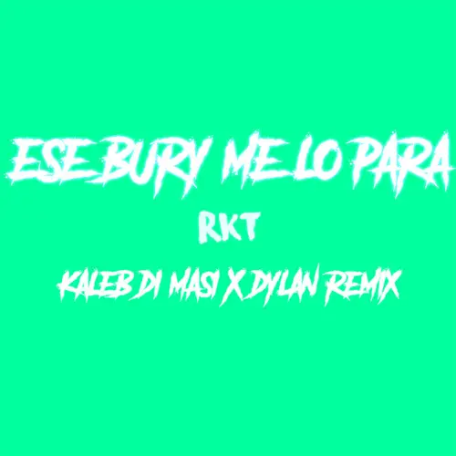 Kaleb Di Masi - ESE BURY (FT. DYLAN REMIX) - SINGLE