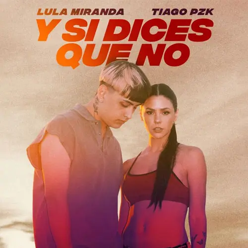 Tiago PZK (GOTTI) - Y SI DICES QUE NO (FT. LULA MIRANDA)
