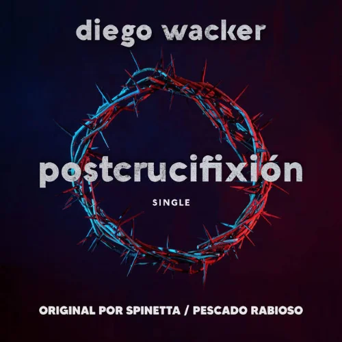 Diego Wacker - POSTCRUCIFIXI�N - SINGLE