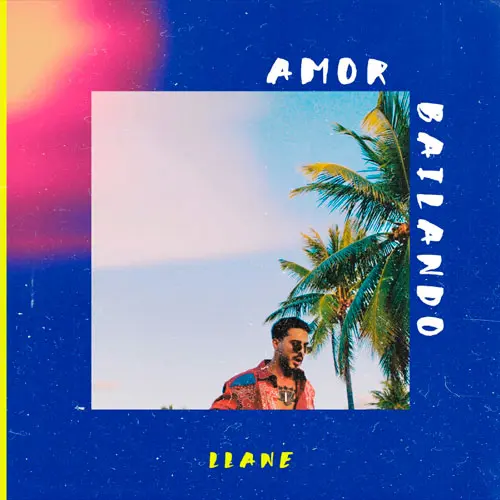 Llane - AMOR BAILANDO - SINGLE