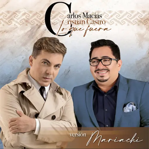 Cristian Castro - LO QUE FUERA - VERSION MARIACHI (FT. CARLOS MACAS) - SINGLE