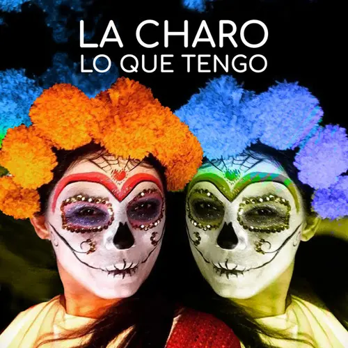 La Charo - LO QUE TENGO - SINGLE