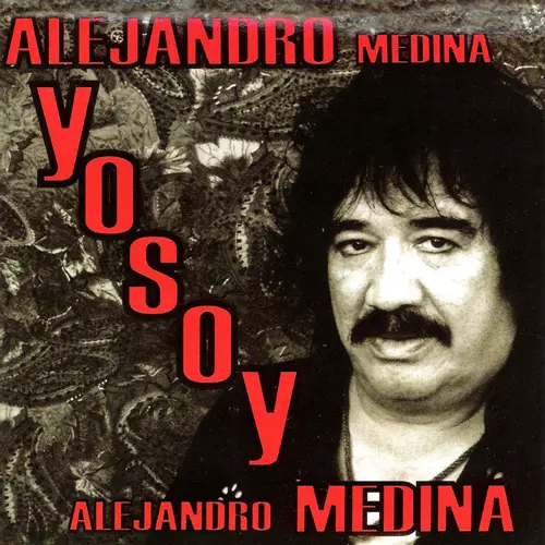 Alejandro Medina - YO SOY ALEJANDRO MEDINA