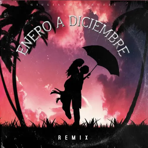 Giuli DJ (Giuliano Cobuzzi) - DE ENERO A DICIEMBRE (REMIX) - SINGLE