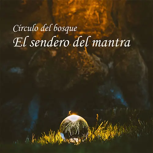 Crculo del Bosque - EL SENDERO DEL MANTRA