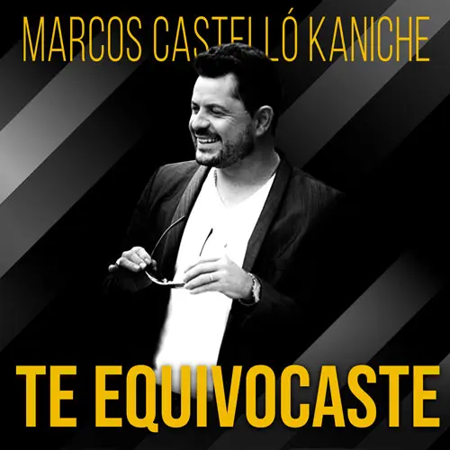 Marcos Castell Kaniche - TE EQUIVOCASTE - SINGLE