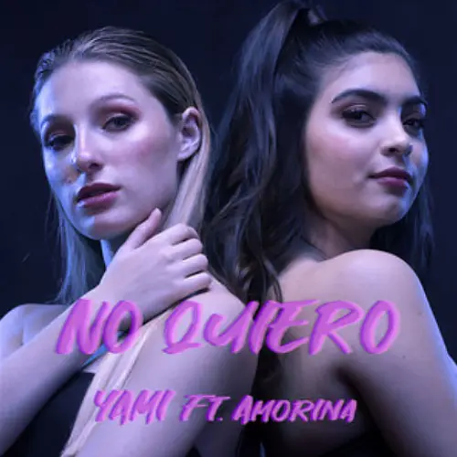 Yami Safdie - NO QUIERO (FT. AMORINA) - SINGLE