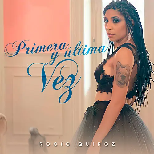 Roco Quiroz - PRIMERA Y LTIMA VEZ - SINGLE