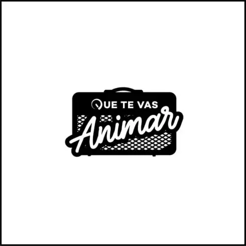 Que te vas animar - QUE TE VAS ANIMAR