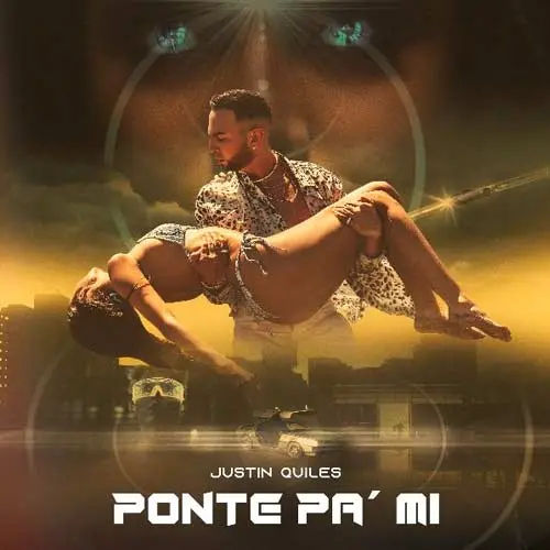 Justin Quiles - PONTE PA MI - SINGLE