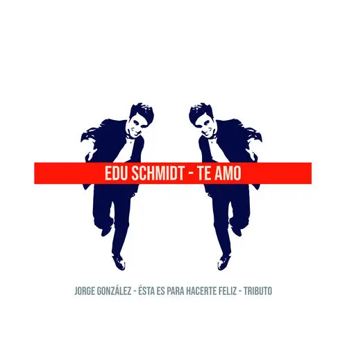 Edu Schmidt - TE AMO: TRIBUTO A JORGE GONZ�LEZ - SINGLE