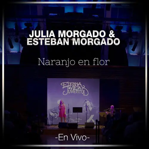 Julia Morgado - NARANJO EN FLOR EN VIVO (FT. ESTEBAN MORGADO) - SINGLE