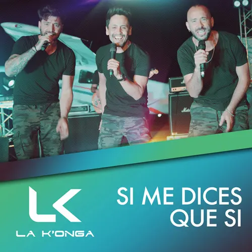 La K�onga (La Konga) - SI ME DICES QUE SI - SINGLE