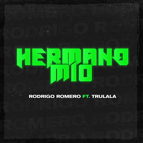 Rodrigo Romero - HERMANO M�O (FT. TRULALA)