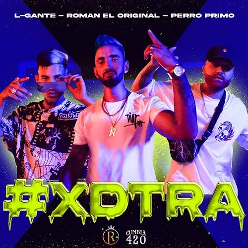 L GANTE - #XDTRA (ROMÁN EL ORIGINAL / L- GANTE / PERRO PRIMO) - SINGLE